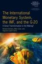The International Monetary System the IMF and the G20: A Great Transformation in the Making?