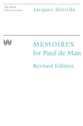 Memoires for Paul De Man: The Wellek Library Lectures at the University of California Irvine