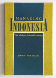 Managing Indonesia: The Modern Political Economy (Studies of the East Asian Institute)