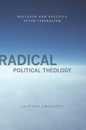 Radical Political Theology (Insurrections: Critical Studies in Religion Politics and C)