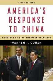 America's Response to China: A History of Sino-american Relations