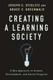 Creating a Learning Society: A New Approach to Growth Development and Social Progress (Kenneth J. Arrow Lecture)