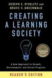 Creating a Learning Society: A New Approach to Growth Development and Social Progress: Reader's Edition (Kenneth J. Arrow Lecture)