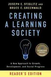Creating a Learning Society: A New Approach to Growth Development and Social Progress: Reader's Edition (Kenneth J. Arrow Lecture)