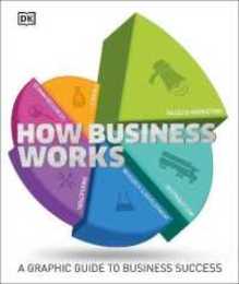 How Business Works: A Graphic Guide to Business Success (DK How Stuff Works)