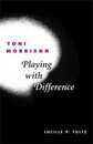Toni Morrison: Playing With Difference