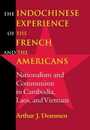 The Indochinese Experience of the French and the Americans: Nationalism and Communism in Cambodia Laos and Vietnam