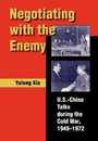 Negotiating with the Enemy: U.S.-China Talks during the Cold War 1949-1972