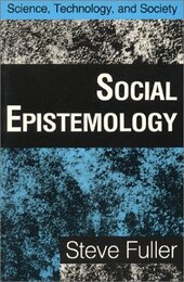 Social Epistemology (SCIENCE TECHNOLOGY AND SOCIETY)
