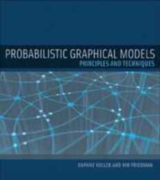 Probabilistic Graphical Models: Principles and Techniques (Adaptive Computation and Machine Learning series)