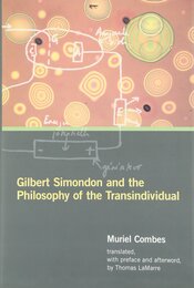 Gilbert Simondon and the Philosophy of the Transindividual (Technologies of Lived Abstraction)