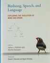 Birdsong Speech and Language: Exploring the Evolution of Mind and Brain (Mit Press)