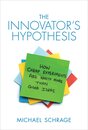 The Innovator's Hypothesis: How Cheap Experiments Are Worth More Than Good Ideas