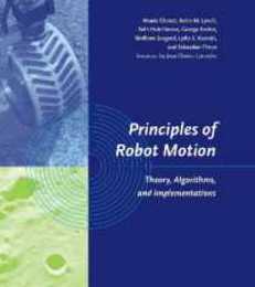 Principles of Robot Motion: Theory Algorithms and Implementations (Intelligent Robotics and Autonomous Agents series)