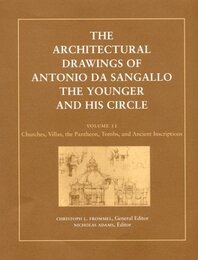 The Architectural Drawings of Antonio Da Sangallo the Younger and His Circle: Churches Villas the Pantheon Tombs and Ancient Inscriptions (Architectural History Foundation Book)