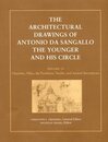 The Architectural Drawings of Antonio Da Sangallo the Younger and His Circle: Churches Villas the Pantheon Tombs and Ancient Inscriptions (Architectural History Foundation Book)
