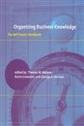 Organizing Business Knowledge: The Mit Process Handbook