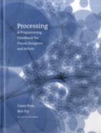 Processing: A Programming Handbook for Visual Designers and Artists