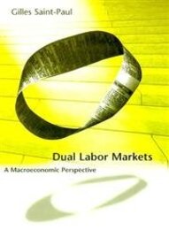 Dual Labor Markets: A Macroeconomics Perspective (The MIT Press)