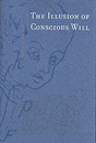 The Illusion of Conscious Will