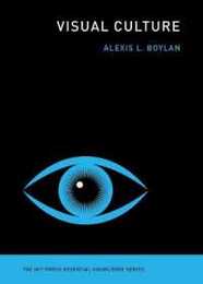 Visual Culture (The MIT Press Essential Knowledge series)