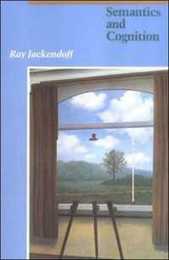 Semantics and Cognition (Current Studies in Linguistics)