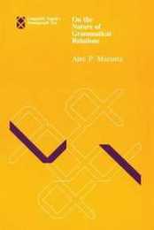 On the Nature of Grammatical Relations (Linguistic Inquiry Monographs)