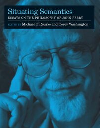 Situating Semantics: Essays on the Philosophy of John Perry (Bradford Books)