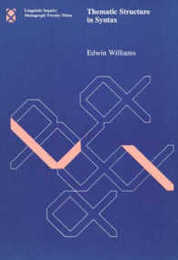 Thematic Structure in Syntax (Linguistic Inquiry Monographs)
