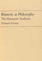 Rhetoric As Philosophy: The Humanist Tradition