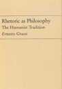 Rhetoric As Philosophy: The Humanist Tradition