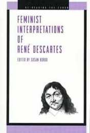 Feminist Interpretations of Rene Descartes (Re-Reading the Canon)