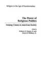 The Power of Religious Publics: Staking Claims in American Society (Religion in the Age of Transformation)