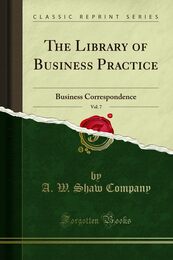 The Library of Business Practice Vol. 7: Business Correspondence (Classic Reprint)