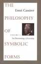 The Philosophy of Symbolic Forms: Volume 3: The Phenomenology of Knowledge (Philosophy of Symbolic Forms the Phenomenology of Knowledge)
