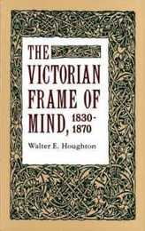 The Victorian Frame of Mind 1830-1870