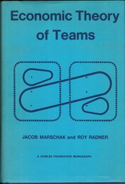 Economic Theory of Teams (Cowles Foundation Mon)