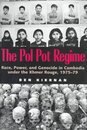 The Pol Pot Regime: Race Power and Genocide in Cambodia under the Khmer Rouge 1975-79