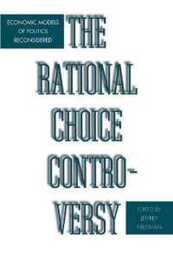 The Rational Choice Controversy: Economic Models of Politics Reconsidered