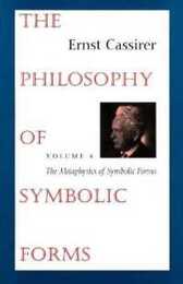 The Philosophy of Symbolic Forms: Volume 4: The Metaphysics of Symbolic Forms (The Philosophy of Symbolic Forms  Vol 4)