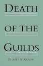 Death of the Guilds: Professions States and the Advance of Capitalism 1930 to the Present