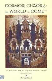 Cosmos Chaos and the World to Come: The Ancient Roots of Apocalyptic Faith (Yale Nota Bene)