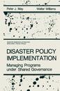 Disaster Policy Implementation: Managing Programs under Shared Governance (Disaster Research in Practice)