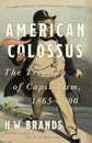 American Colossus: The Triumph of Capitalism 1865-1900