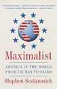 Maximalist: America in the World from Truman to Obama