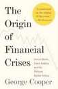 The Origin of Financial Crises: Central Banks Credit Bubbles and the Efficient Market Fallacy