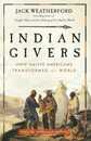 Indian Givers: How Native Americans Transformed the World