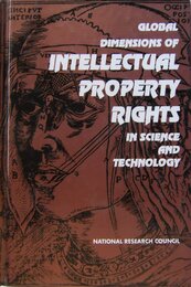 Global Dimensions of Intellectual Property Rights in Science and Technology: Office of International Affairs National Research Council