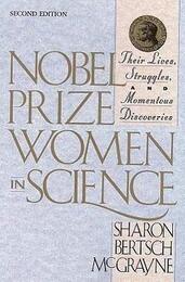 Nobel Prize Women in Science: Their Lives Struggles and Momentous Discoveries