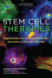 Stem Cell Therapies: Opportunities for Ensuring the Quality and Safety of Clinical Offerings Summary of a Joint Workshop
